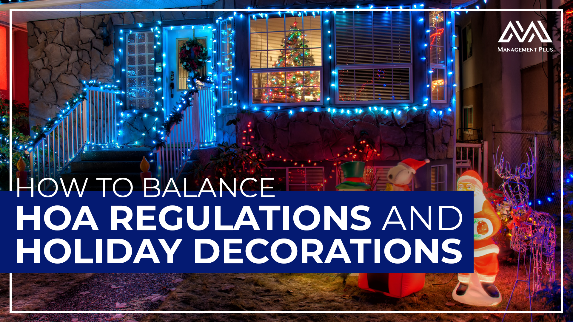 A house with holiday lights. The text reads, "How to Balance HOA Regulations and Holiday Decorations" 